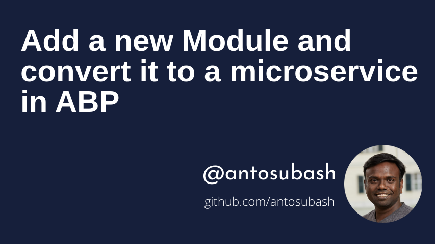 Add a new Module and convert it to a microservice in ABP